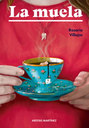 La muela, Rosario Villajos - ARISTAS MTNEZ EDICIONES