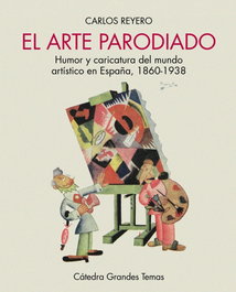El arte parodiado, Carlos Reyero - CATEDRA