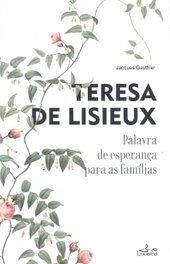 TERESA DE LISIEUX, Jacques Gauthier - LUCERNA