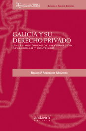 Galicia y su derecho privado: líneas históricas, Ramon Rodriguez Montero - ANDAVIRA