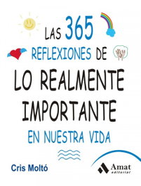 365 reflexiones de lo realmente importante, Cris Molto - AMAT EDITORIAL