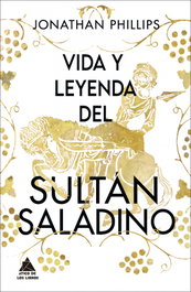 Vida y leyenda del sultán Saladino, Jonathan Phillips - ATICO DE LIBROS