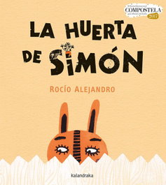 KALANDRAKA, LA HUERTA DE SIMON, Rocio Alejandro