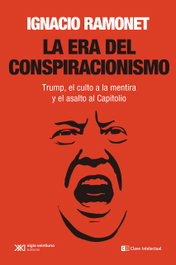 La era del conspiracionismo, Ignacio Ramonet - CLAVE INTELECTUAL