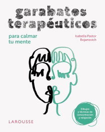 LAROUSSE, Garabatos terapéuticos para calmar tu mente - Isabella Pastor Bojanovich