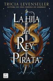 La hija del Rey Pirata, Tricia Levenseller - CROSSBOOKS