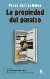 La propiedad del paraíso, Felipe Benítez Reyes - EL PASEO