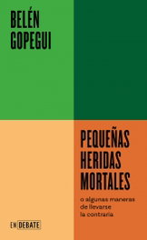 Pequeñas heridas mortales, Belén Gopegui - DEBATE