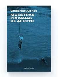 Muestras privadas de afecto, Guillermo Alonso - PARIPE BOOKS
