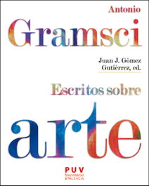 Antonio Gramsci. Escritos sobre arte, Antonio Gramsci - PUV.(PUB.UNIVERSITAT VALENCIA)