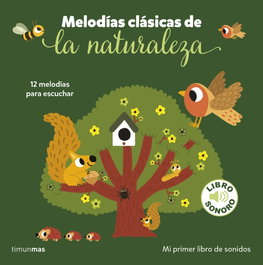 TIMUN MAS Melodías clásicas de la naturaleza. Mi primer libro de sonidos