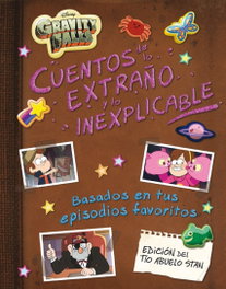 DISNEY LIBROS, Gravity Falls. Cuentos de lo extraño y lo inexplicable - Disney