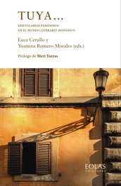 Tuya... Epistolarios femeninos en el mundo literario hispánico, Luca Cerullo - EOLAS