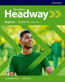 Headway Beginner Workbook Without Key Fifth Edition, Liz Soars & John Soars / Mccaul - Oxford University Press