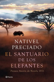 El santuario de los elefantes, Nativel Preciado - PLANETA
