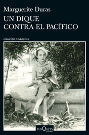 Un dique contra el Pacífico, Marguerite Duras - TUSQUETS