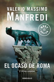 El ocaso de Roma y otros relatos, Valerio Massimo Manfredi - DEBOLSILLO