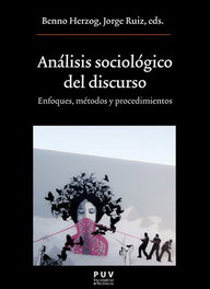 Análisis sociológico del discurso: enfoques, métodos y procesos, VV.AA. - PUV.(PUB.UNIVERSITAT VALENCIA)