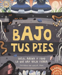 DORLING KINDERSLEY (DK) Bajo tus pies: Suelo, arena y todo lo que hay bajo tierra