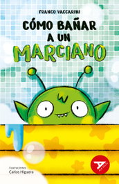EDELVIVES, Cómo bañar a un marciano - Franco Vaccarini