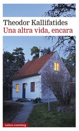 Una altra vida, encara, Theodor Kallifatides - GALAXIA GUTENBERG CATALAN