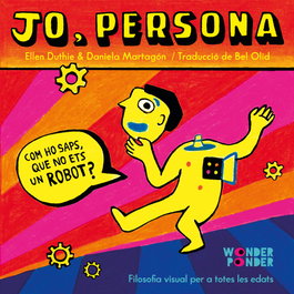WONDER PONDER, Jo, persona: ¿cómo sabes que no eres un robot?