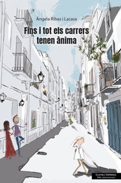 LLETRA IMPRESA, Fins i tot els carrers tenen ànima, Ángela Ribas i Lacasa - LLETRA IMPRESA