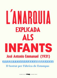 LIBROS DEL ZORRO ROJO, L'anarquia explicada als infants, José Antonio Emmanuel - LIBROS DEL ZORRO ROJO