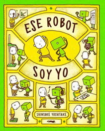 LIBROS DEL ZORRO ROJO, Ese robot soy yo - Shinsuke Yoshitake