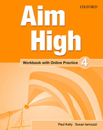 Aim High 4 Workbook + Online Practice Pack, Paul Kelly, Susan Ianuzzi - OXFORD UNIVERSITY PRESS