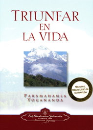 Triunfar en la vida, Paramahansa Yogananda - Self-Realization Fellowship