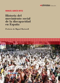 Historia del movimiento social de la discapacidad en España, Manuel García Ortiz - EDICIONES CINCA