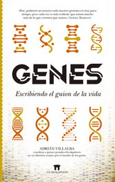 GENES: ESCRIBIENDO EL GUION DE LA VIDA, Adrián Villalba (Coordinador) - ALMUZARA EDITORIAL