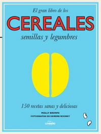 El gran libro de los cereales, semillas y legumbres, VV.AA. - LUNWERG EDITORES