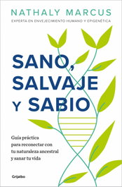 Sano, salvaje y sabio, Nathaly Marcus - GRIJALBO