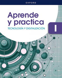 OXFORD UNIVERSITY PRESS, TECNOLOGÍA Y DIGITALIZACIÓN I 1ºCICLO ESO. APRENDE Y PRACTICA 2026