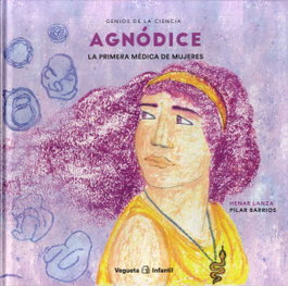 Agnódice, Henar Lanza/Pilar Barrios - VEGUETA EDICIONES