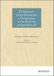 ARANZADI, El impuesto sobre Sucesiones y Donaciones en la doctrina jurisprudencial - Ricardo Huesca Boadilla