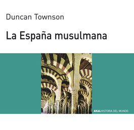AKAL, España musulmana, la - Dunca Townson