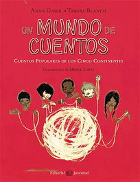 JUVENTUD Un mundo de cuentos, Anna Gasol Trullols/Teres Blanch Gasol - JUVENTUD