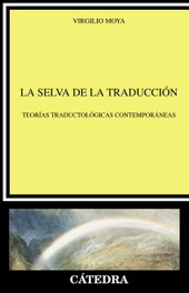 CATEDRA, La selva de la traducción, Virgilio Moya - CATEDRA