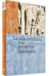 Que se sabe de... vida cotidiana primeros cristianos, Fernando Rivas Rebaque - VERBO DIVINO