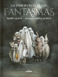 La vida secreta de los fantasmas, María Leach - LUNWERG EDITORES