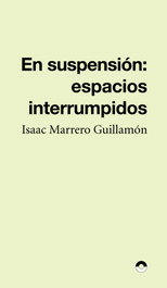 En suspensión: espacios interrumpidos (Micro), Isaac Marrero Guillamón - PUENTE EDITORES
