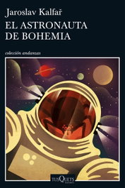 TUSQUETS, EL ASTRONAUTA DE BOHEMIA, Jaroslav Kalfar - TUSQUETS
