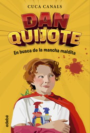DAN QUIJOTE. EN BUSCA DE LA MANCHA MALDITA, Cuca Canals - EDEBE
