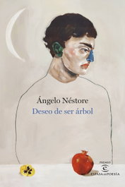 Deseo de ser árbol, Ángelo Néstore - ESPASA CALPE