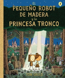 Penguin Random House Grupo Editorial, S.A.U. EL PEQUEÑO ROBOT DE MADERA Y LA PRINCESA TRONCO