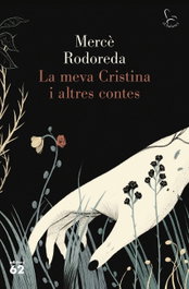 La meva Cristina i altres contes, Mercè Rodoreda - EDICIONS 62