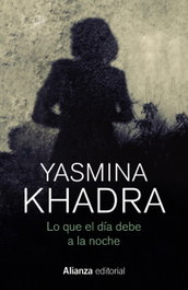 Lo que el día debe a la noche, Yasmina Khadra - ALIANZA
